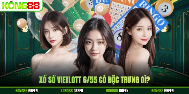 Xổ số Vietlott 6/55 có đặc trưng gì?